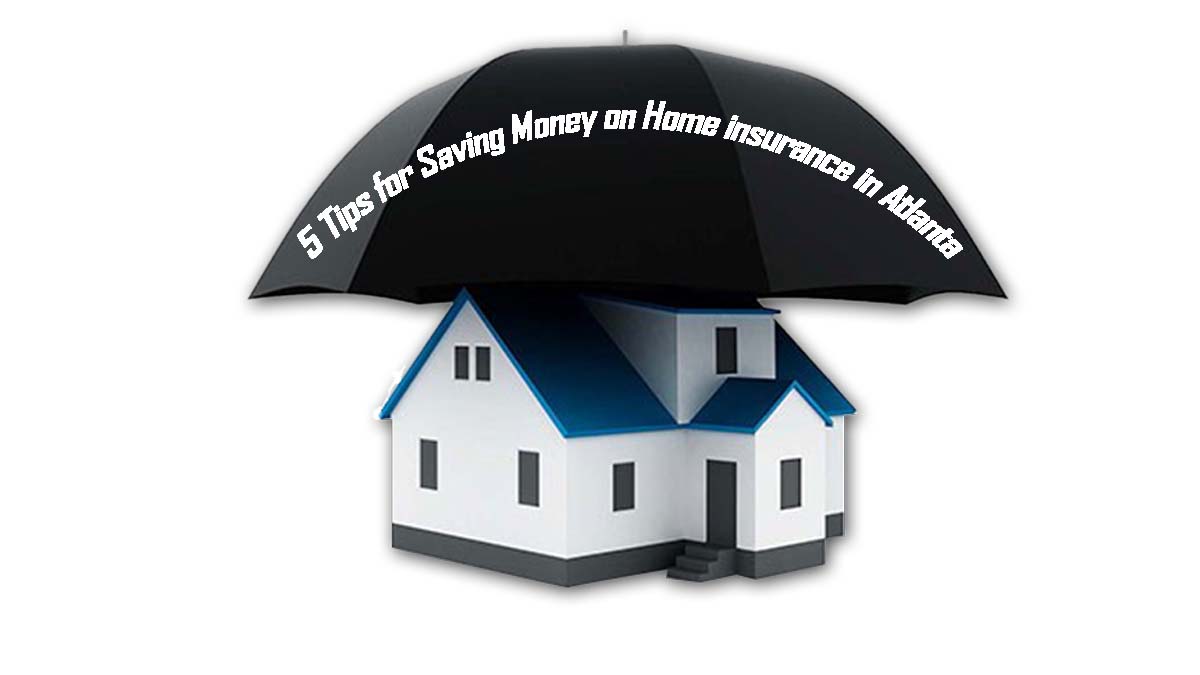 5 Tips for Saving Money on Home insurance in Atlanta