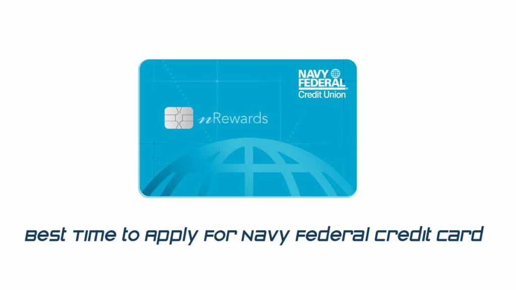 Best Time to Apply For Navy Federal Credit Card