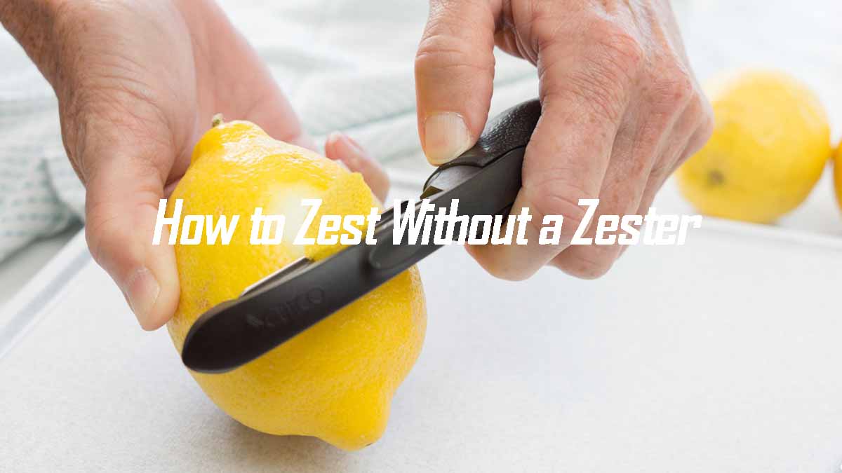 How to Zest Without a Zester